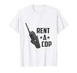 Rent A Cop - Funny Bad Ass Security Guard T-Shirt