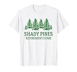 Shady Pines Retirement Home T-Shirt