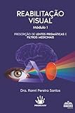 REABILITAÇÃO VISUAL – MÓDULO 01: PRESCRIÇÃO DE LENTES PRISMÁTICAS E FILTROS MEDICINAIS