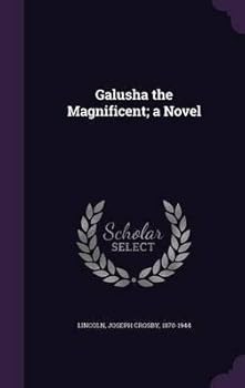 Hardcover Galusha the Magnificent; A Novel(Hardback) - 2016 Edition Book