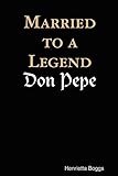 Married To A Legend, Don Pepe