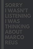 marco reus insta  Sorry I wasn\'t listening I was thinking about Marco Reus: Journal Birthday Gift Notebook: Marco Reus Lined Notebook: (Composition Book Journal) (6x 9 inches)