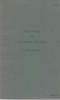 The Form of Victorian Fiction: Thackeray, Dickens, Trollope, George Eliot, Meredith, and Hardy B000MHQST8 Book Cover
