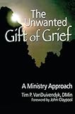 The Unwanted Gift of Grief: A Ministry Approach (Religion and Mental Health)