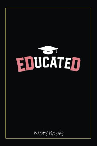 Educated Ed.D Graduate Doctor of Education EdD Graduation Notebook: Graduation Gift Diary For Notes, Congratulations, Graduate Journal, Gold Graduate ... Journal, 6x9 college ruled notebook