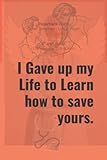 I Gave up my Life to Learn how to save yours.: Notebook with polish quotes: Famous lined Dates notebooks for polish medical students and doctors in Poland. White paper with margins, 6 × 9 inches, 120 sheets, for ... and adults who love the medical profess