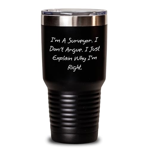 Surveyor Humor Tumbler, I'm A Surveyor, I Just Explain Why I'm Right, Mother's Day Unique Gifts from Men to Women, 20oz or 30oz Vacuum-Insulated Tumbler -  Gearbubble