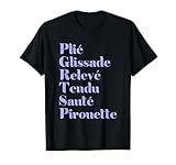 Ballet Plie Gliassade Releve Tendu Saute, bailarina de pirueta Camiseta