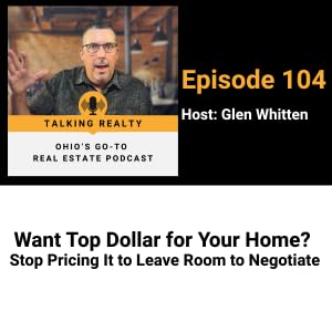 Want Top Dollar for Your Home? Stop Pricing It to Leave Room to Negotiate | Episode 104