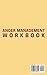Anger Management Workbook: A Step by Step Guide to Tale Control of Your Anger and Master Your Emotions