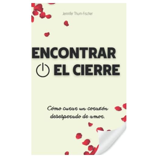 Encontrar El Cierre - Cómo Curar Un Corazón Desesperado De Amor.: Superar una ruptura | Relación tóxica | Narcisismo libro | Libro de autoayuda