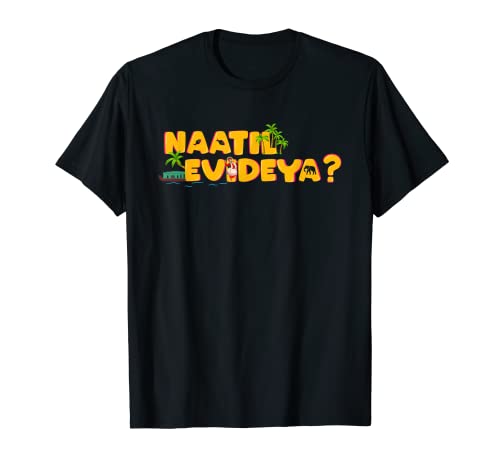 Naatil Evideya? Kerala, Malayalam Language Apparel Design T-Shirt