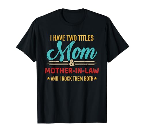 Two titles mom and mother-in-law vintage for mother's day T-Shirt