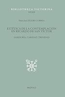 Estetica de la Contemplacion En Ricardo de San Victor: Sabiduria, Caridad, Trinidad (Latin and Spanish Edition) 2503617336 Book Cover