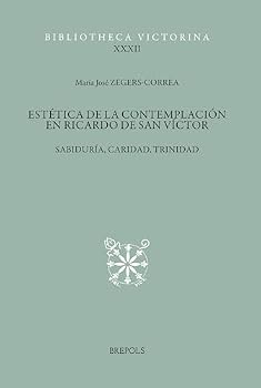 Estetica de la Contemplacion En Ricardo de San Victor: Sabiduria, Caridad, Trinidad (Latin and Spanish Edition)