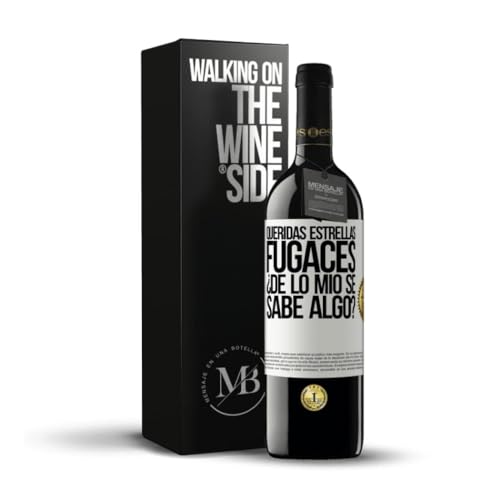 «Queridas estrellas fugaces: ¿de lo mío se sabe algo?» Mensaje en una Botella. Vino Tinto Premium Reserva 12 Meses + Gift Box. Etiqueta Blanca PERSONALIZABLE