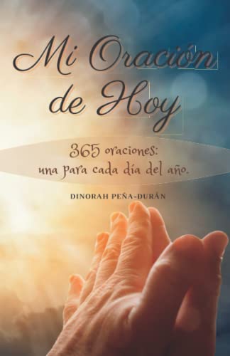 Mi Oración De Hoy: 365 Oraciones: Una Para Cada Día Del Año