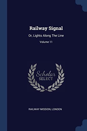 Railway Signal: Or, Lights Along The Line; Volume 11
