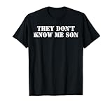 They Don't Know Me Son