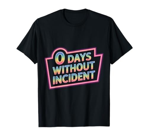 0 Days Without Incident - T-Shirt