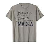 My Mood Is A Little Bit Of Jesus And A Little Bit Of Madea T-Shirt