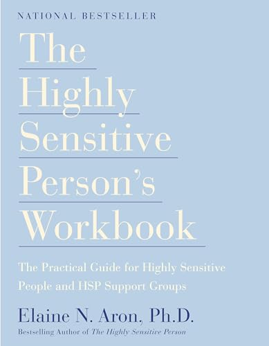  The Highly Sensitive Person\'s Workbook: A Comprehensive Collection of Pre-tested Exercises Developed to Enhance the Lives of HSP\'s