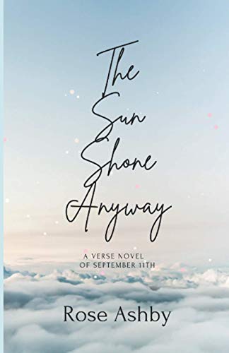 The Sun Shone Anyway: A Verse Novel of September 11th