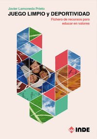 Juego limpio y deportividad: Fichero de recursos para educar en valores (PEDAGOGÍA)