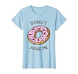 Donut Judge Me funny Donut Doughnut Fitness