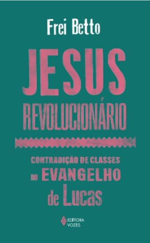 Jesus revolucionário: Contradição de classes no Evangelho de Lucas