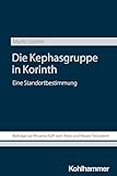 Die Kephasgruppe in Korinth: Eine Standortbestimmung (Beiträge zur Wissenschaft vom Alten und Neuen Testament (BWANT))