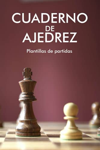 Cuaderno de Ajedrez: Plantillas para anotación de partidas