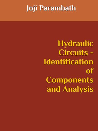 Hydraulic Circuits - Identification of Components and Analysis (Industrial Hydraulic Book Series (in the English Units))
