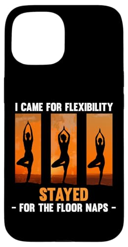 I CAME FOR FLEXIBILITY STAYED FOR THE FLOOR NAPS �X�}�z�P�[�X iPhone 15 �p