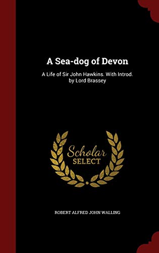 A Sea-dog of Devon: A Life of Sir John Hawkins.... 1297792688 Book Cover