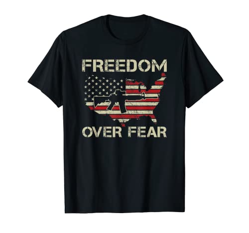Freedom Over Fear - AR15 Pro Guns Rights USA Gun Flag T-Shirt