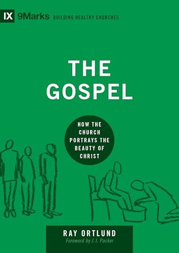The Gospel: How the Church Portrays the Beauty of Christ (Building Healthy Churches)