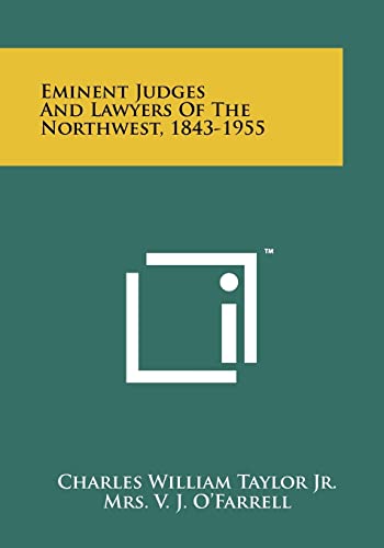 Eminent Judges And Lawyers Of The Northwest, 1843-1955