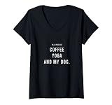 Damen ALL I NEED IS COFFEE YOGA AND MY DOG - Fun Yoga Hund Kaffee T-Shirt mit V-Ausschnitt