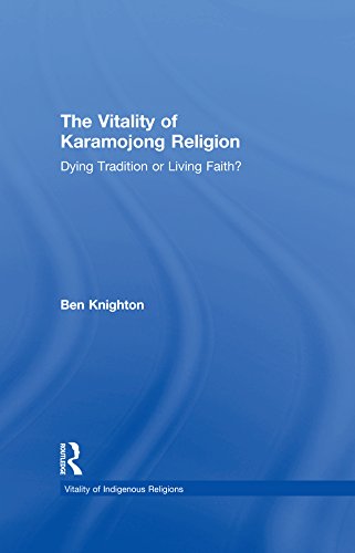 The Vitality of Karamojong Religion: Dying Tradition or Living Faith? (Vitality of Indigenous Religions)