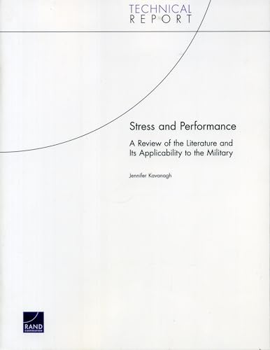 Stress and Performance: A Review of the Literature and Its Applicability to the Military (Technical Report)
