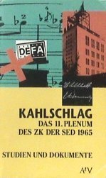 Kahlschlag: Das 11. Plenum des ZK der SED 1965. Studien und Dokumente (Aufbau Taschenbücher)