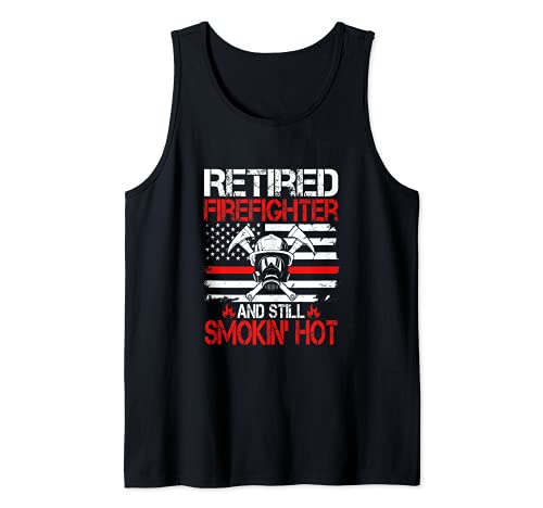 Retired Firefighter Still Smokin Hot | Funny Sexy Fireman Camiseta sin Mangas