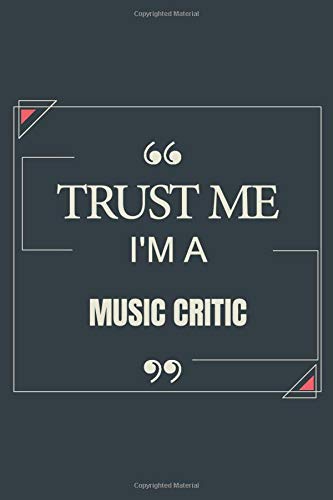 Trust Me I'm A Music Critic: Blank Lined Journal Notebook gift For Music Critic