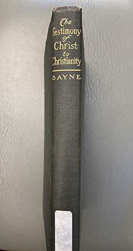 The Testimony of Christ to Christianity B000HI0R9O Book Cover