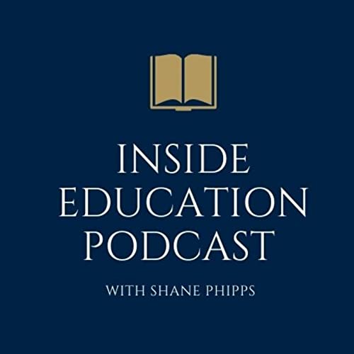 EP. 8: Inside Education with Shane Phipps--special guest Justin Oakley, round 3