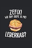  Zefix. Wo zum Deife is mei Leberkas?: Notizbuch mit Inhaltsverzeichnis A5 6x9 Zoll Liniert Leberkäse Geschenk Bayrisch Leberkas München Geschenk für Leberkäs & Fleischkäs Semmel