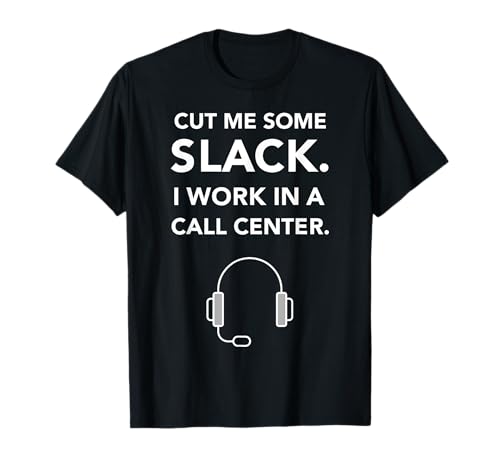Cut Me Some Slack Call Center Funny Headphone T-Shirt