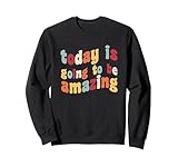 Today Is Going To Be Amazing Inspiration Positive