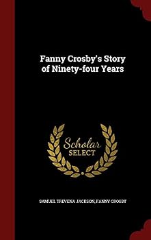 Hardcover Fanny Crosby's Story of Ninety-four Years Book